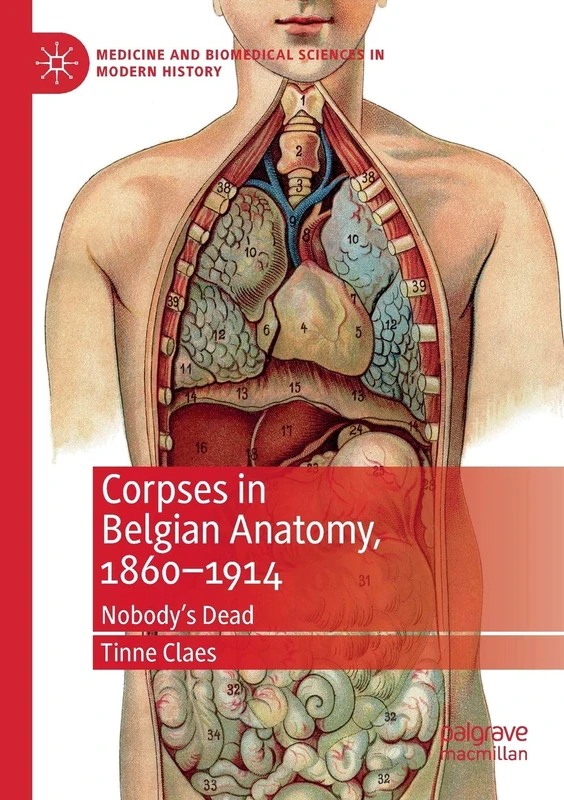 Corpses in Belgian Anatomy, 1860–1914: Nobody’s Dead (Medicine and Biomedical Sciences in Modern History) - Image 1