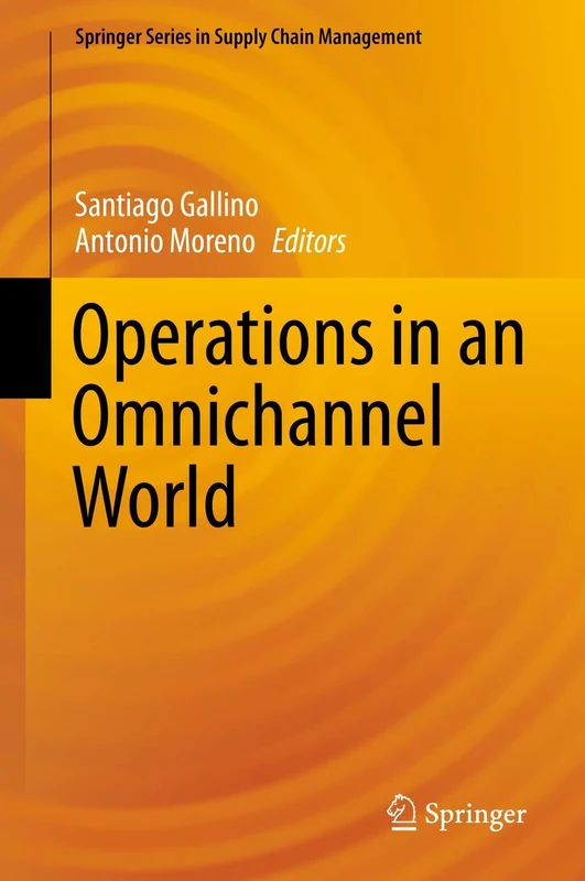 Operations in an Omnichannel World: 8 (Springer Series in Supply Chain Management, 8)