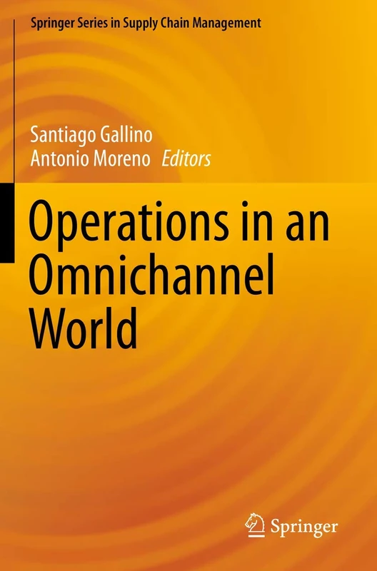 Operations in an Omnichannel World: 8 (Springer Series in Supply Chain Management, 8)