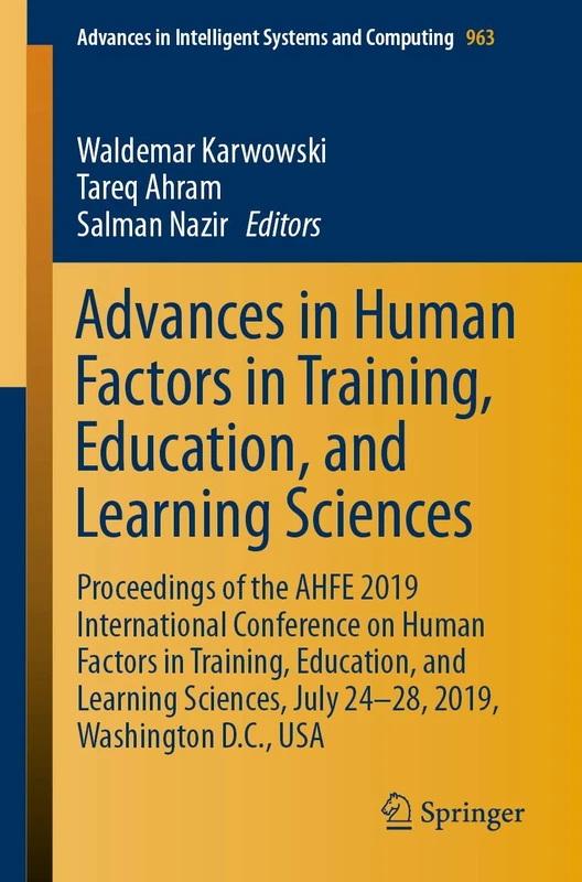 Advances in Human Factors in Training, Education, and Learning Sciences: Proceedings of the AHFE 2019 International Conference on Human Factors in ... in Intelligent Systems and Computing, 963)