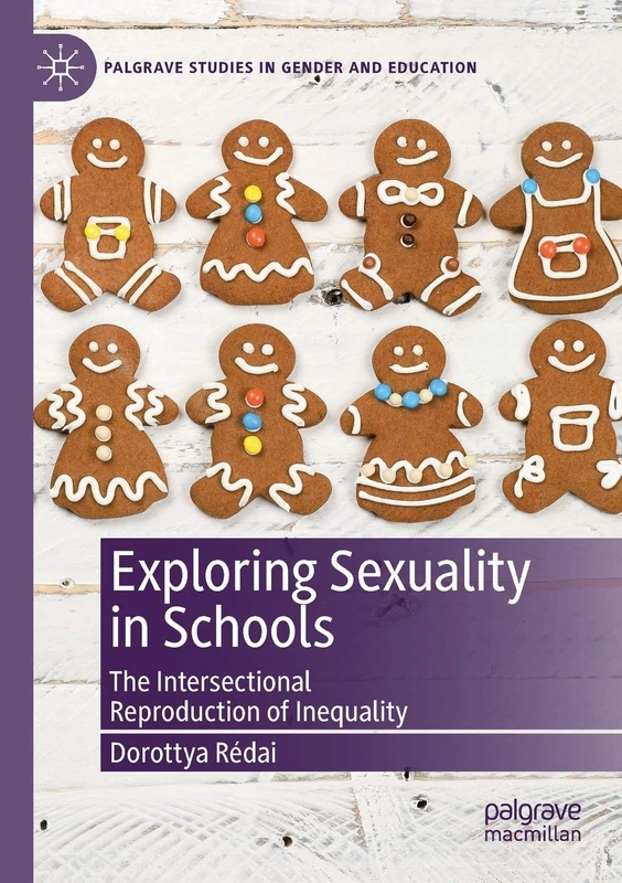Exploring Sexuality in Schools: The Intersectional Reproduction of Inequality (Palgrave Studies in Gender and Education)