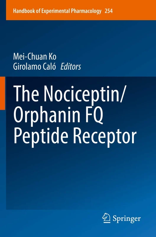 The Nociceptin/Orphanin FQ Peptide Receptor: 254 (Handbook of Experimental Pharmacology, 254)