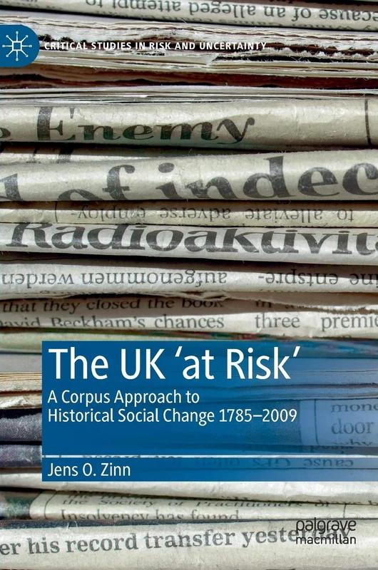 The UK ‘at Risk’: A Corpus Approach to Historical Social Change 1785–2009 (Critical Studies in Risk and Uncertainty)