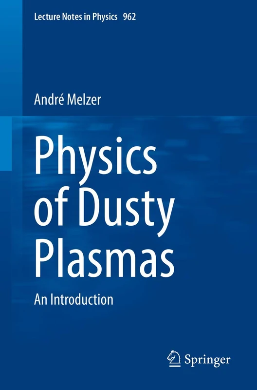 Physics of Dusty Plasmas: An Introduction: 962 (Lecture Notes in Physics, 962)