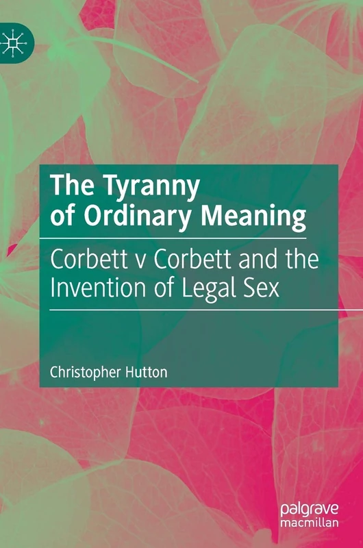 The Tyranny of Ordinary Meaning: Corbett v Corbett and the Invention of Legal Sex - Image 1