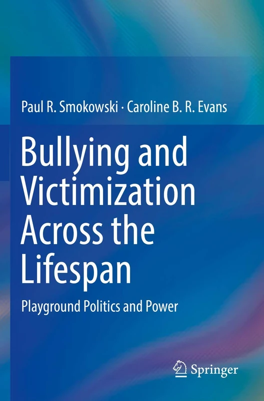 Bullying and Victimization Across the Lifespan: Playground Politics and Power