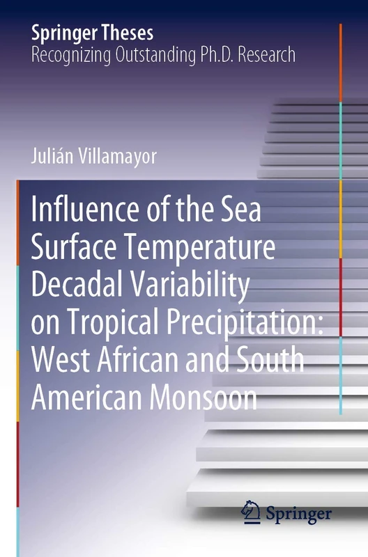 Influence of the Sea Surface Temperature Decadal Variability on Tropical Precipitation: West African and South American Monsoon (Springer Theses)