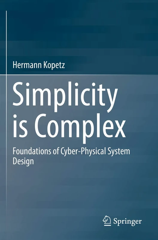 Simplicity is Complex: Foundations of Cyber-Physical System Design