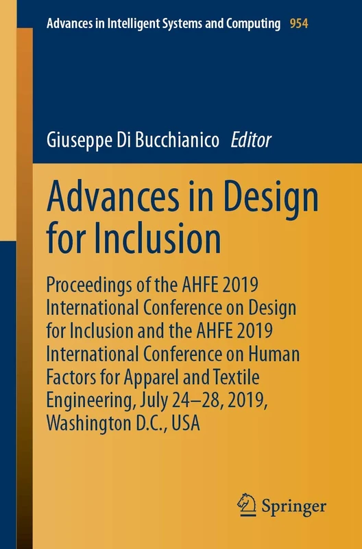 Advances in Design for Inclusion: Proceedings of the AHFE 2019 International Conference on Design for Inclusion and the AHFE 2019 International ... in Intelligent Systems and Computing, 954)