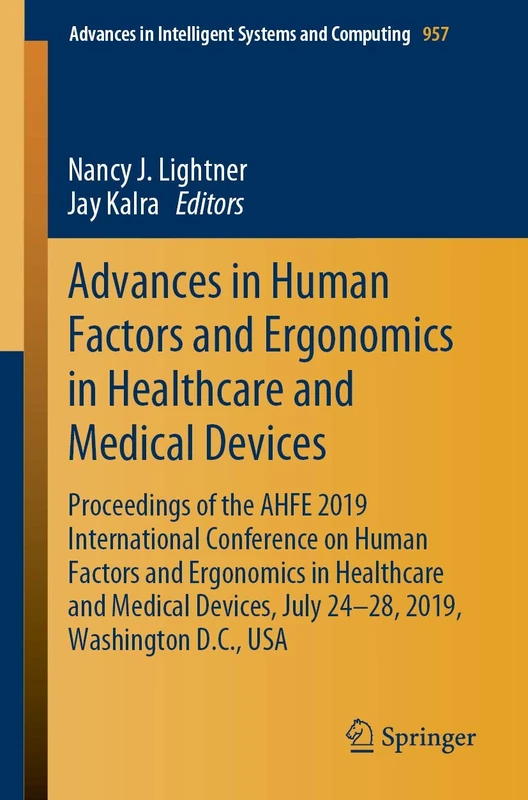 Advances in Human Factors and Ergonomics in Healthcare and Medical Devices: Proceedings of the AHFE 2019 International Conference on Human Factors and ... in Intelligent Systems and Computing, 957)