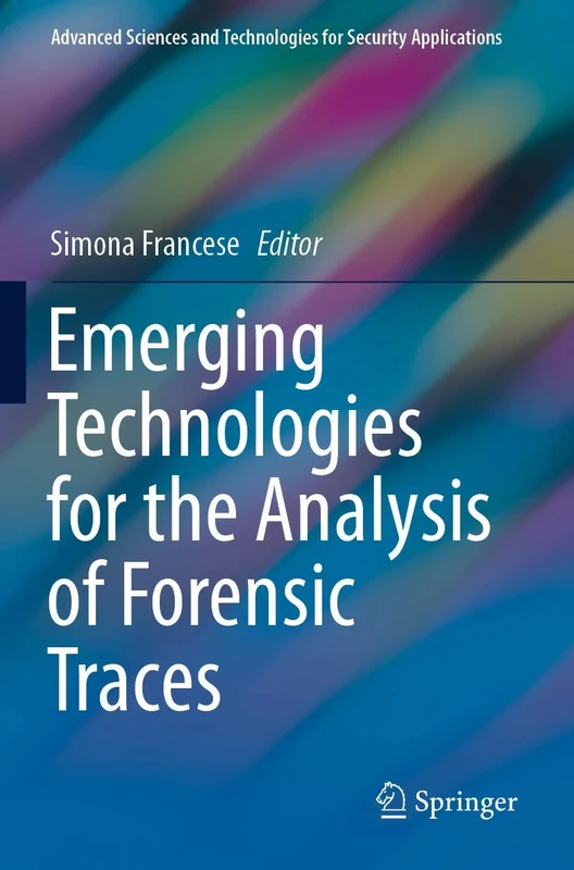 Emerging Technologies for the Analysis of Forensic Traces (Advanced Sciences and Technologies for Security Applications)