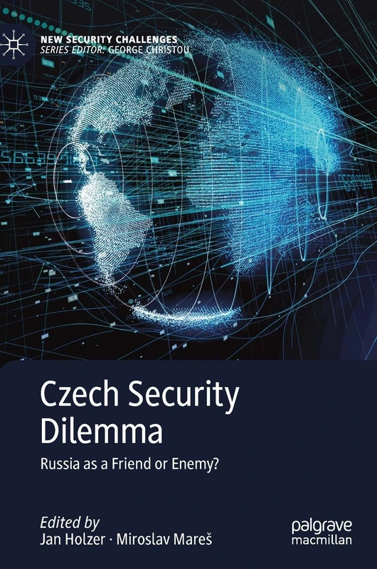 Czech Security Dilemma: Russia as a Friend or Enemy? (New Security Challenges)