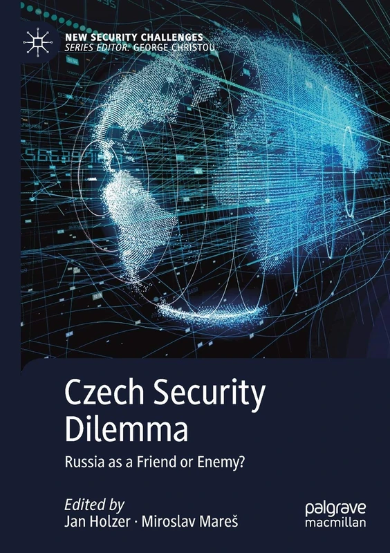 Czech Security Dilemma: Russia as a Friend or Enemy? (New Security Challenges)