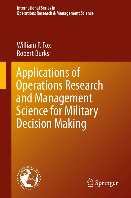 Applications of Operations Research and Management Science for Military Decision Making: 283 (International Series in Operations Research & Management Science, 283)