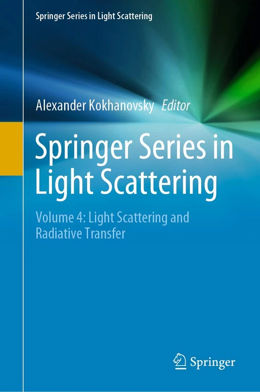 Springer Series in Light Scattering: Volume 4: Light Scattering and Radiative Transfer