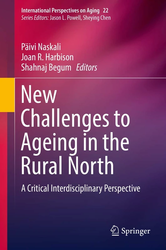 New Challenges to Ageing in the Rural North: A Critical Interdisciplinary Perspective: 22 (International Perspectives on Aging, 22)