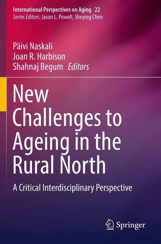 New Challenges to Ageing in the Rural North: A Critical Interdisciplinary Perspective: 22 (International Perspectives on Aging, 22)