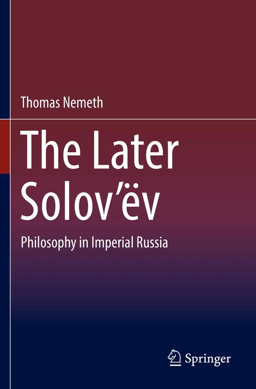 The Later Solov’ëv: Philosophy in Imperial Russia