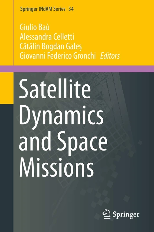 Satellite Dynamics and Space Missions: 34 (Springer INdAM Series, 34)