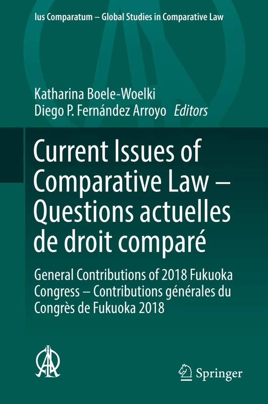 Current Issues of Comparative Law – Questions actuelles de droit comparé: General Contributions of 2018 Fukuoka Congress – Contributions générales ... - Global Studies in Comparative Law, 35)