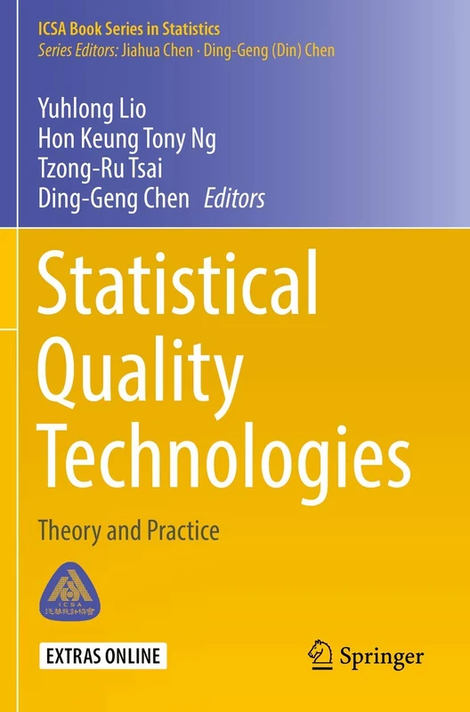 Statistical Quality Technologies: Theory and Practice (ICSA Book Series in Statistics)
