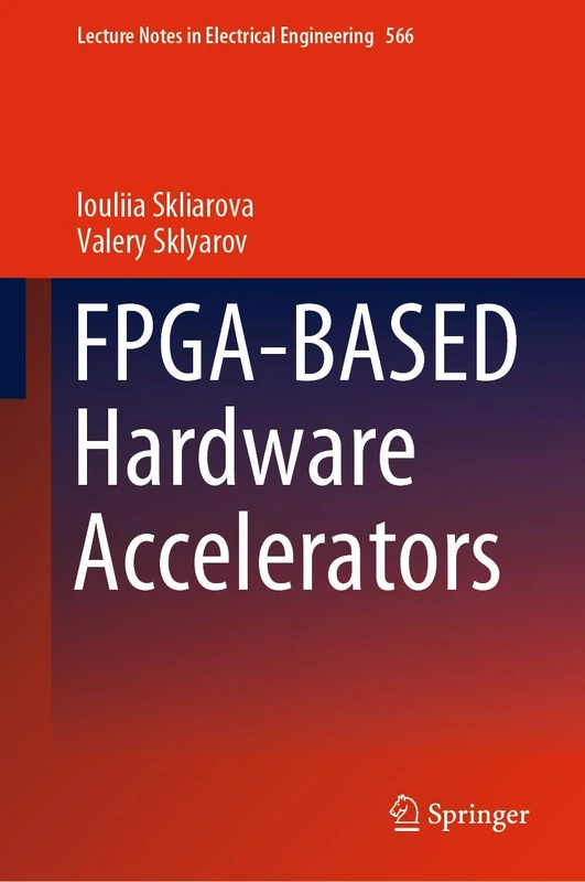 FPGA-BASED Hardware Accelerators: 566 (Lecture Notes in Electrical Engineering, 566)