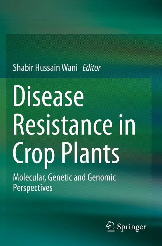Disease Resistance in Crop Plants: Molecular, Genetic and Genomic Perspectives