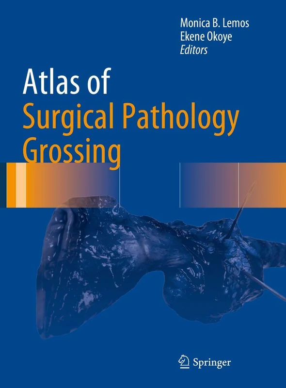Atlas of Surgical Pathology Grossing (Atlas of Anatomic Pathology)