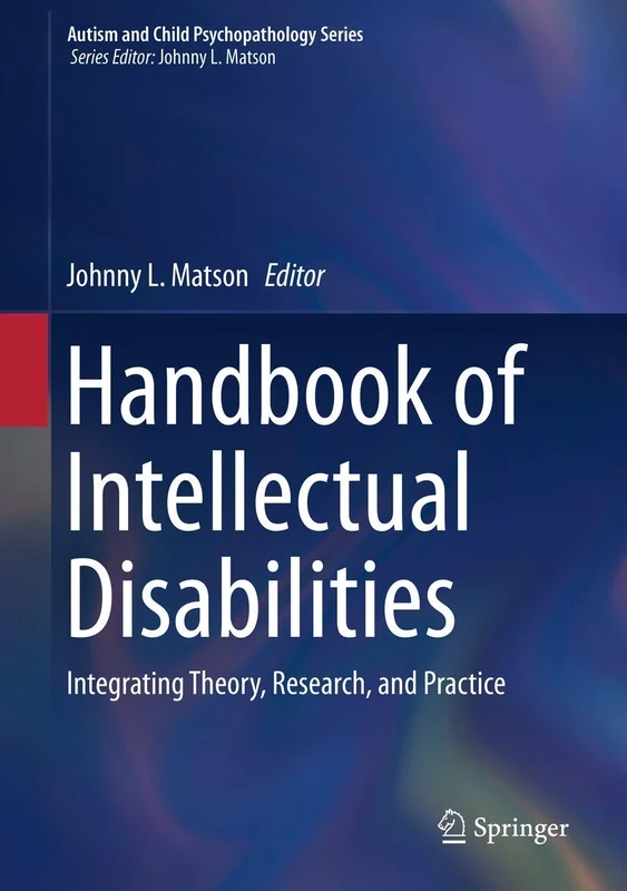 Handbook of Intellectual Disabilities: Integrating Theory, Research, and Practice (Autism and Child Psychopathology Series)
