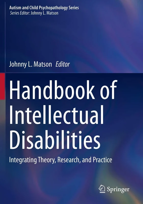 Handbook of Intellectual Disabilities: Integrating Theory, Research, and Practice (Autism and Child Psychopathology Series)