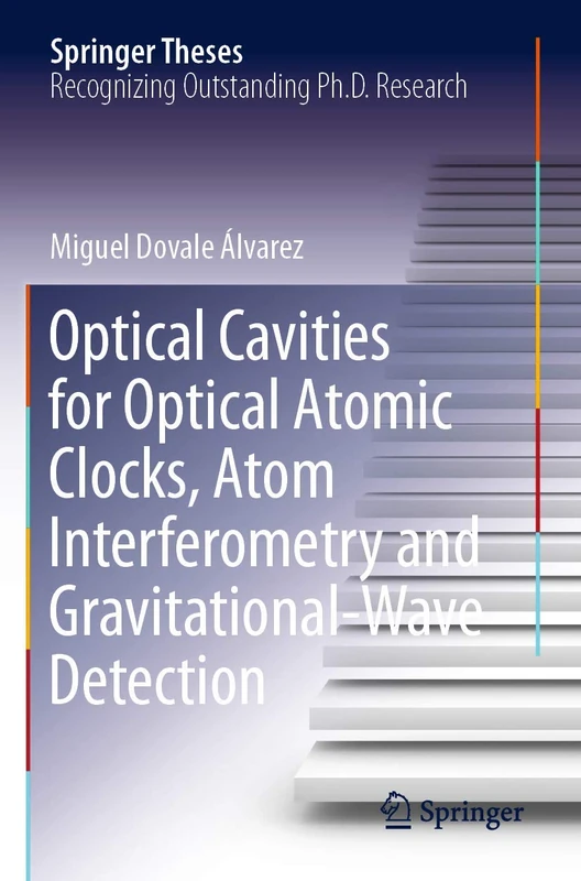 Optical Cavities for Optical Atomic Clocks, Atom Interferometry and Gravitational-Wave Detection (Springer Theses)