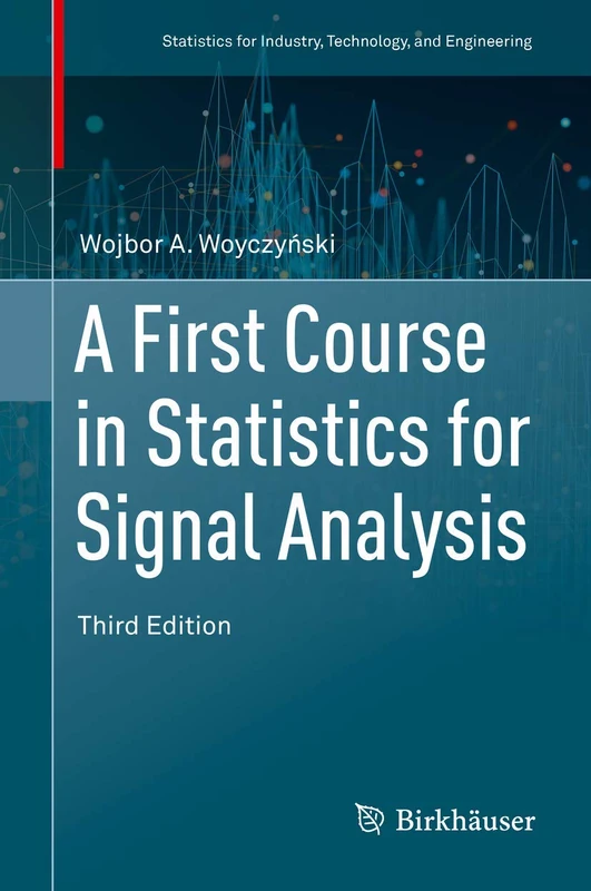 A First Course in Statistics for Signal Analysis (Statistics for Industry, Technology, and Engineering)