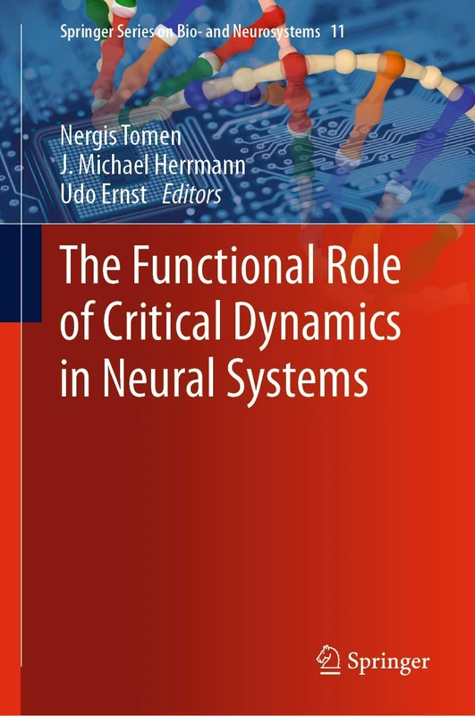 The Functional Role of Critical Dynamics in Neural Systems: 11 (Springer Series on Bio- and Neurosystems, 11)