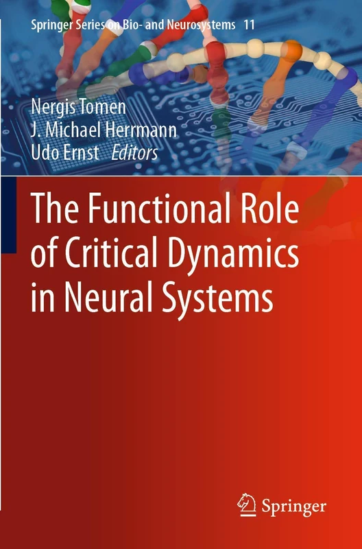 The Functional Role of Critical Dynamics in Neural Systems: 11 (Springer Series on Bio- and Neurosystems, 11)