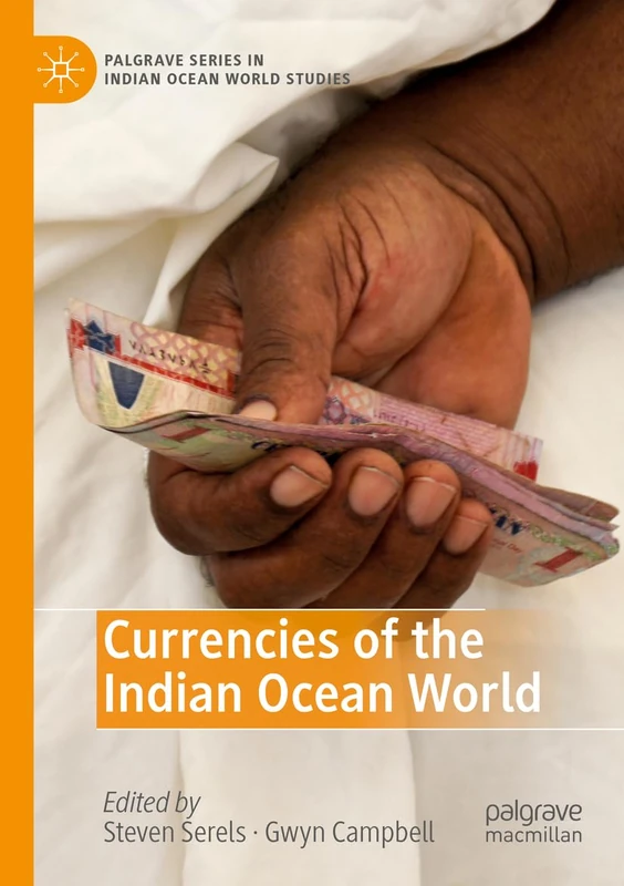 Currencies of the Indian Ocean World (Palgrave Series in Indian Ocean World Studies)