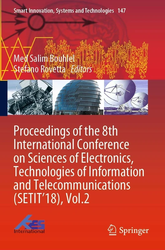 Proceedings of the 8th International Conference on Sciences of Electronics, Technologies of Information and Telecommunications (SETIT’18), Vol.2: 147 (Smart Innovation, Systems and Technologies)