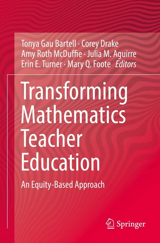 Transforming Mathematics Teacher Education: An Equity-Based Approach