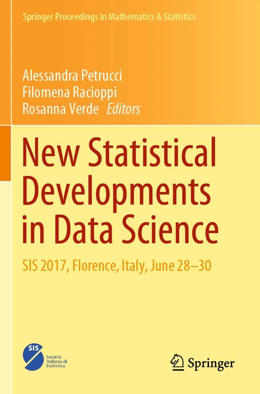 New Statistical Developments in Data Science: SIS 2017, Florence, Italy, June 28-30: 288 (Springer Proceedings in Mathematics & Statistics, 288)