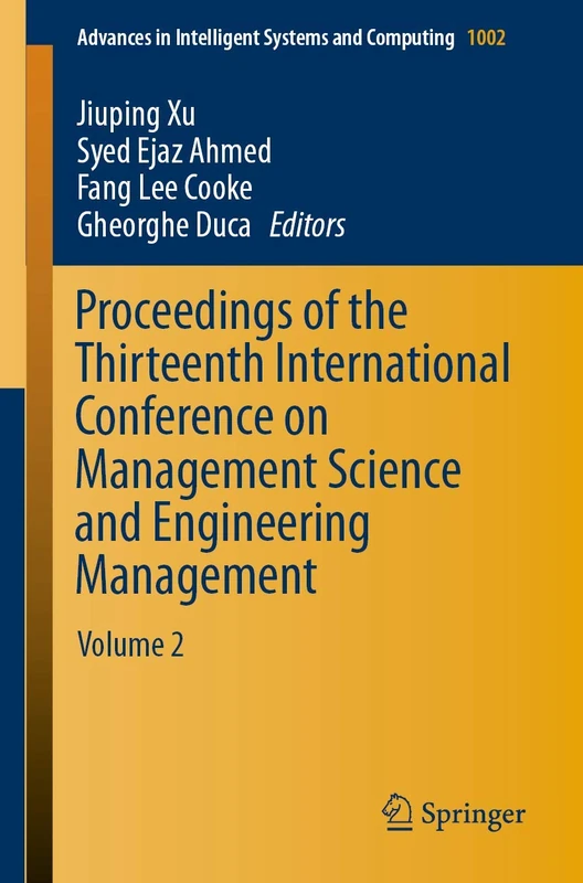 Proceedings of the Thirteenth International Conference on Management Science and Engineering Management: Volume 2: 1002 (Advances in Intelligent Systems and Computing, 1002)