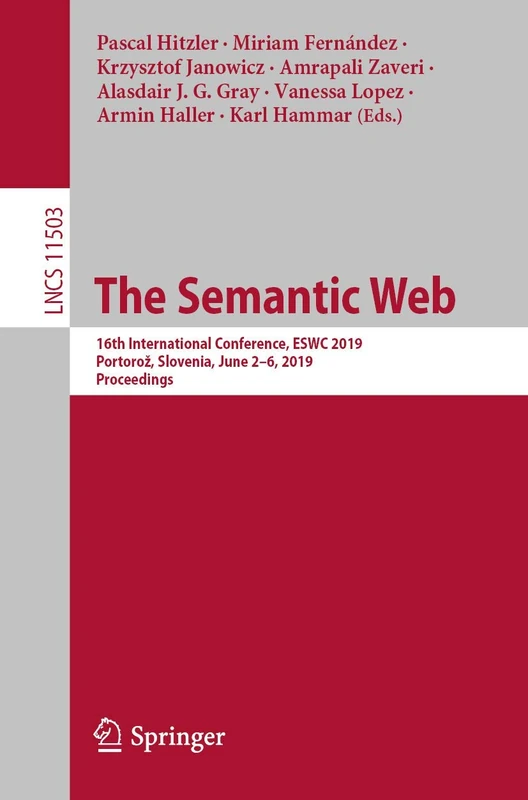 The Semantic Web: 16th International Conference, ESWC 2019, Portorož, Slovenia, June 2–6, 2019, Proceedings: 11503 (Lecture Notes in Computer Science, 11503)