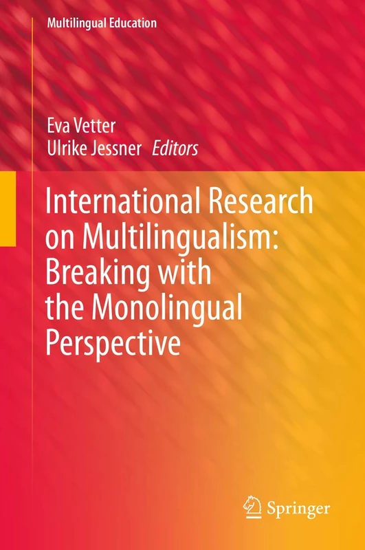 International Research on Multilingualism: Breaking with the Monolingual Perspective: 35 (Multilingual Education, 35)