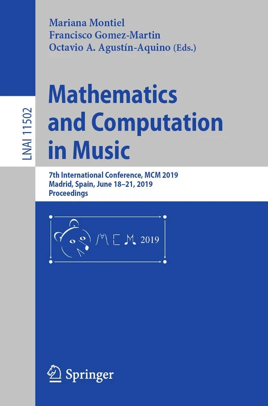 Mathematics and Computation in Music: 7th International Conference, MCM 2019, Madrid, Spain, June 18–21, 2019, Proceedings: 11502 (Lecture Notes in Computer Science, 11502)