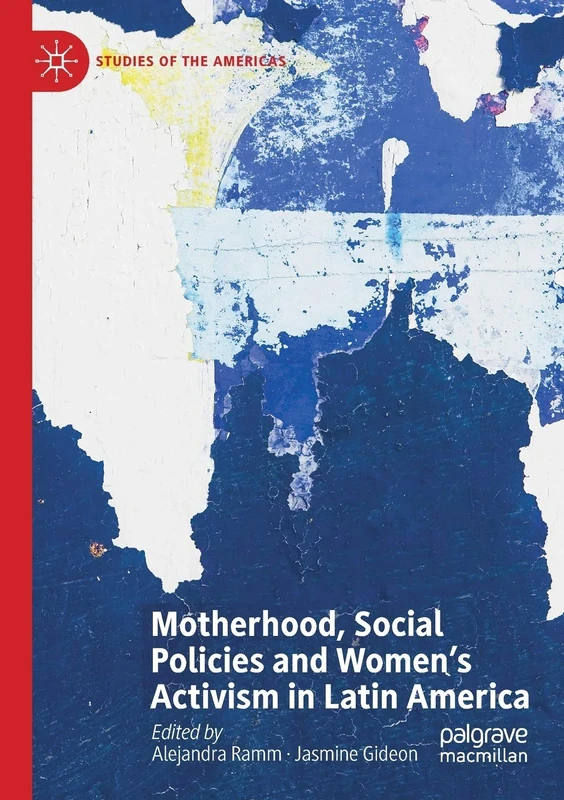 Motherhood, Social Policies and Women's Activism in Latin America (Studies of the Americas)
