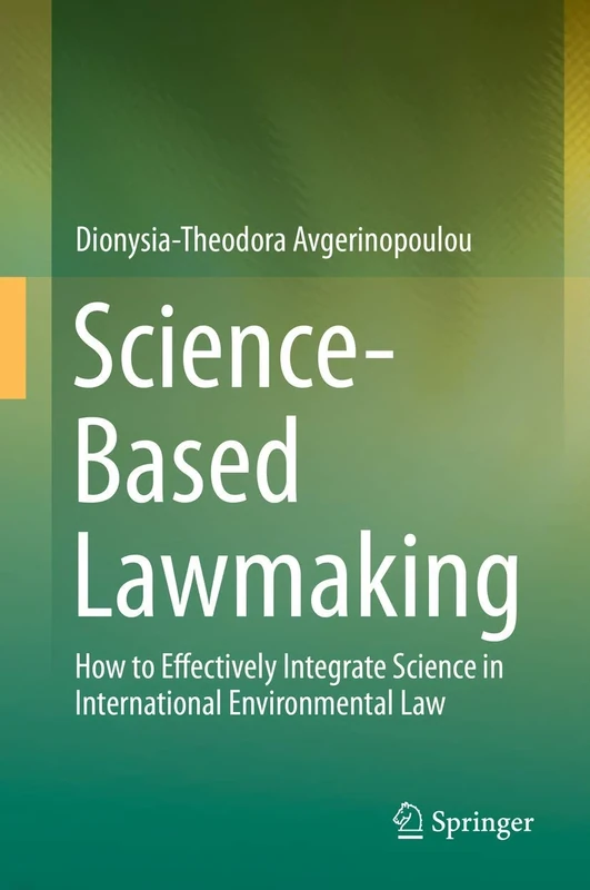 Science-Based Lawmaking: How to Effectively Integrate Science in International Environmental Law