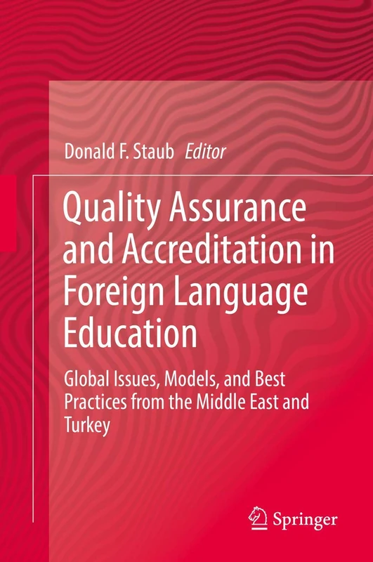 Quality Assurance and Accreditation in Foreign Language Education: Global Issues, Models, and Best Practices from the Middle East and Turkey