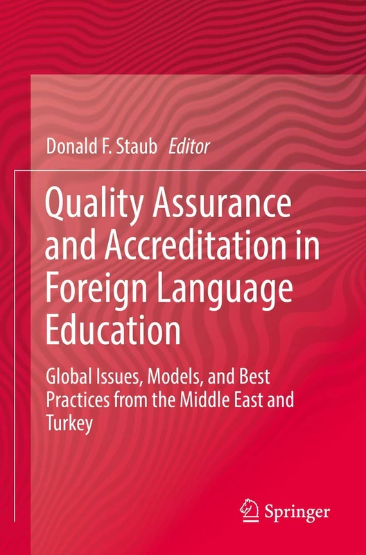 Quality Assurance and Accreditation in Foreign Language Education: Global Issues, Models, and Best Practices from the Middle East and Turkey