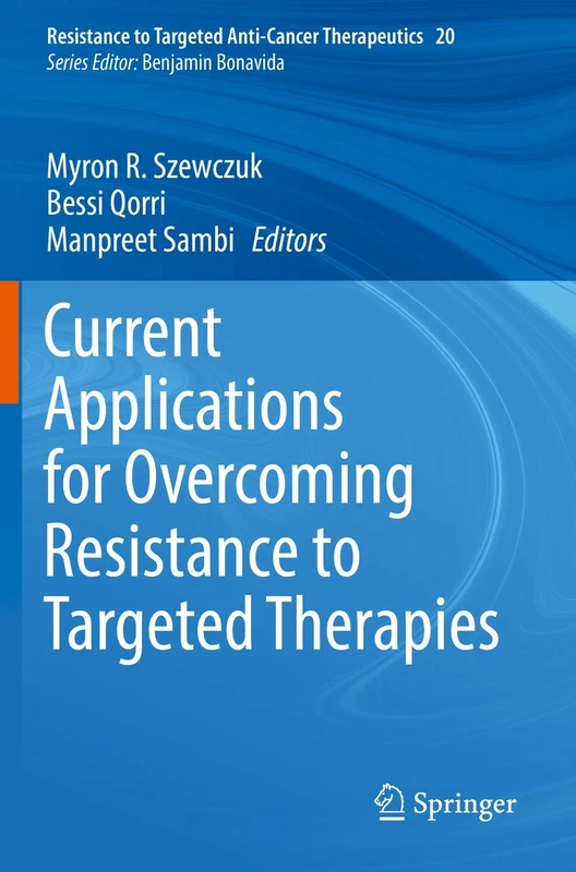 Current Applications for Overcoming Resistance to Targeted Therapies: 20 (Resistance to Targeted Anti-Cancer Therapeutics, 20)