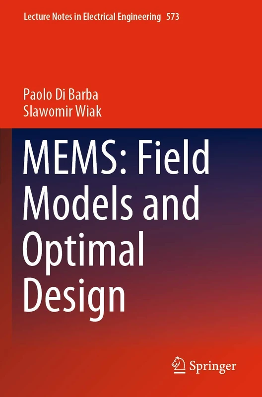 MEMS: Field Models and Optimal Design: 573 (Lecture Notes in Electrical Engineering, 573)
