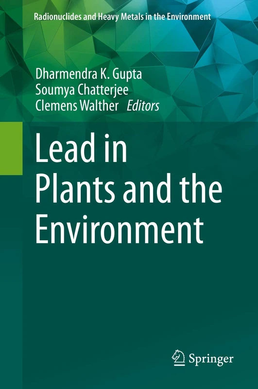 Lead in Plants and the Environment (Radionuclides and Heavy Metals in the Environment)