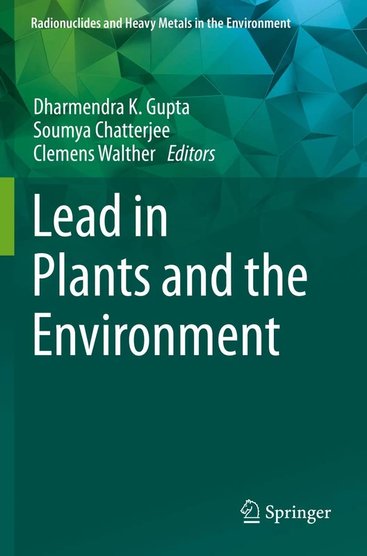 Lead in Plants and the Environment (Radionuclides and Heavy Metals in the Environment)